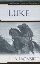 Luke (Ironside Expository Commentaries) [Hardcover] Ironside, H. A. - $12.58