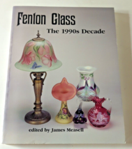 Fenton Glass: The 1990s Decade by James Measell - £23.56 GBP