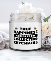 Funny Candle For Keychains Collector - True Happiness Comes From - 9 oz Hand  - £15.76 GBP