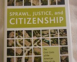 Sprawl, Justice, and Citizenship: The Civic Costs of the American Way of... - £50.93 GBP