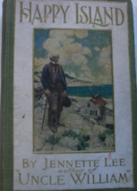 Happy Island, A New “Uncle William” Story: written by Jennette Lee, C. 1910, Fir - £78.85 GBP
