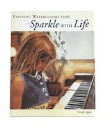 Painting Watercolors That Sparkle With Life Cindy Agan 2004 1st Ed Hardc... - €8,15 EUR
