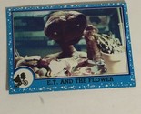 E.T. The Extra Terrestrial Trading Card 1982 #18 ET And The Flower - $1.97