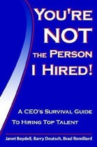 You&#39;re Not the Person I Hired! A CEO&#39;s Survival Guide to Hiring Top Talent by Ja - £6.61 GBP
