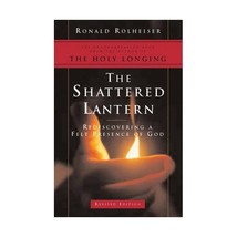 The Shattered Lantern: Rediscovering a Felt Presence of God Ronald Rolheiser - £14.99 GBP