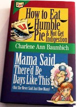 How to Eat Humble Pie &amp; Not Get Indigestion/Mama Said There&#39;d Be Days Li... - $6.99