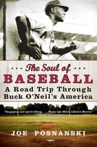 The Soul of Baseball: A Road Trip Through Buck O&#39;Neil&#39;s America [Paperback] Posn - £6.80 GBP