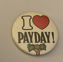 I Love Payday Button Pin - $20.00