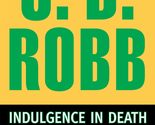 Indulgence in Death [Mass Market Paperback] Robb, J. D. - $2.93