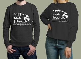 coffe and friends make the perfect blend Unisex Sweatshirt - £27.08 GBP
