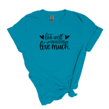 Live Well, Laugh Often, Love Much - Adult Unisex Soft T-shirt - £19.71 GBP+
