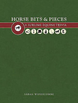 Horse Bits and Pieces: A Sublime Equine Trivia - Sarah Widdicombe.New Book. - $4.90