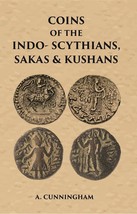 Coins Of The INDO-SCYTHIANS, Sakas &amp; Kushans [Hardcover] - £29.34 GBP
