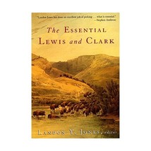 The Essential Lewis and Clark (Lewis &amp; Clark Expedition) Landon Y. Jones - $21.00