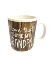 I Love That Youre My Grandpa Mug 4.5 inch tall Wood Grain Look Porcelain - £8.45 GBP