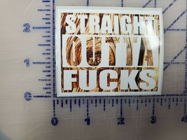 Straight Outta F**ks  Bumper Sticker paper labels binder folder window wood desi - £2.36 GBP