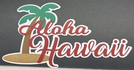 Aloha Hawaii Title Die Cut Paper Piecing Card Scrapbook Embellishment - £3.33 GBP