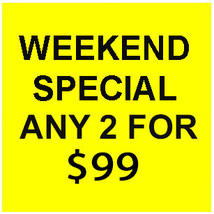 FRI - SUN MAY 10-12 WEEKEND SPECIAL! PICK ANY 2 LISTED FOR $99 OFFER DIS... - £195.14 GBP