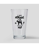 I WAS NORMAL 2 JACK RUSSELS AGO Drinking Glass - $41.01 CAD