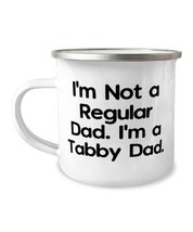 I&#39;m Not a Regular Dad. I&#39;m a Tabby Dad. Tabby Cat 12oz Camper Mug, Epic ... - £15.62 GBP