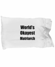 Matriarch Pillowcase Worlds Okayest Funny Gift Idea for Bed Body Pillow ... - £17.00 GBP