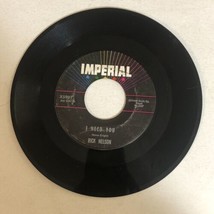 Rick Nelson 45 Vinyl Record I Need You - It’s Up To You - Imperial Records 7” - £4.57 GBP