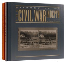 Bob Zeller The Civil War In Depth: History In 3-D Volumes 1 And 2 1st Edition E - £102.83 GBP