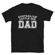 Australian Cattle Dog Dad Father Pet Cute T-Shirt Distressed - £20.68 GBP