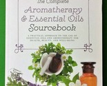 The Complete Aromatherapy &amp; Essential Oils Sourcebook by Julia Lawless -... - $24.99