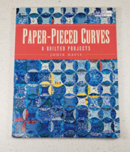 Paper Pieced Curves 8 Quilted Projects by Jodie Davis Curved Patchwork P... - $18.48