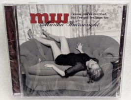 Martha Wainwright I Know You&#39;re Married But I&#39;ve Got Feelings Too (CD, 2008) NEW - $21.15