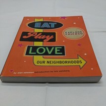 Eat Play Love Our Neighbors Explore Chicago Book By Alan Solomon Illinois Tour - £21.35 GBP