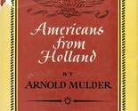 Americans From Holland by Arnold Mulder / 1947 1st Edition / Peoples of ... - £7.15 GBP