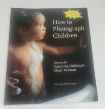 How to Photograph Children - Secrets for Capturing Childhood&#39;s Magic Moments NEW - £6.44 GBP