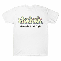And I OOP SkSkSk T-Shirt High Quality Cotton Men and Women - £17.25 GBP