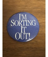 Blue &quot;I&#39;m Sorting it Out&quot; Pin 2.25&quot; - $8.00