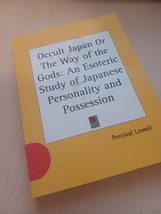 Occult Japan or The Way of the Gods by Percival Lowell, a Kessinger Reprint - £26.68 GBP