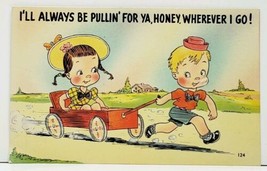 Boy Girl Wagon I&#39;ll Always be Pullin for Ya Fenton to Sterling Ill Postcard I14 - £3.88 GBP