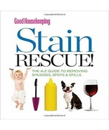 Good Housekeeping Stain Rescue!: Guide to Removing Smudges, Spots &amp; Spil - $36.12