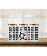 F U Very Much  | UV DTF 16oz Glass Can - $5.47 CAD