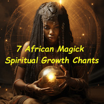 7 African Magick Spiritual Growth Chants - free with over $75 purchase - £0.00 GBP