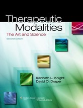 Therapeutic Modalities: The Art And Science By Knight Phd Atc Kenneth L Facsm - $32.82