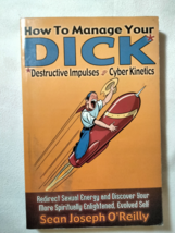 How to Manage Your Dick : Redirect Sexual Energy and Discover Your More... - £7.75 GBP