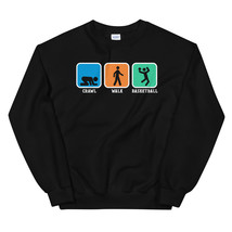 Crawl Walk Basketball Shirt Funny Bball Player Gift Unisex Sweatshirt - £24.04 GBP