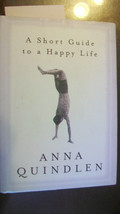 A Short Guide to a Happy Life by Anna Quindlen (2000, Hardcover) - £7.86 GBP