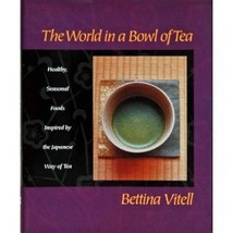 The World in a Bowl of Tea: Healthy, Seasonal Foods Inspired by the Japa... - $5.81