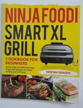 NINJA FOODI Smart XL Grill Cookbook for Beginners Recipes Kentan Graden NEW - £11.98 GBP