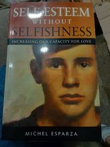 Self-Esteem Without Selfishness : Increasing Our Capacity for Love - $7.92