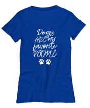 Dogs TShirt Dogs Are My Favorite People Royal-W-Tee  - £16.74 GBP