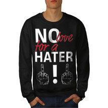 Wellcoda No Love For Hater Funny Mens Sweatshirt, Funny Casual Pullover Jumper - £23.86 GBP+